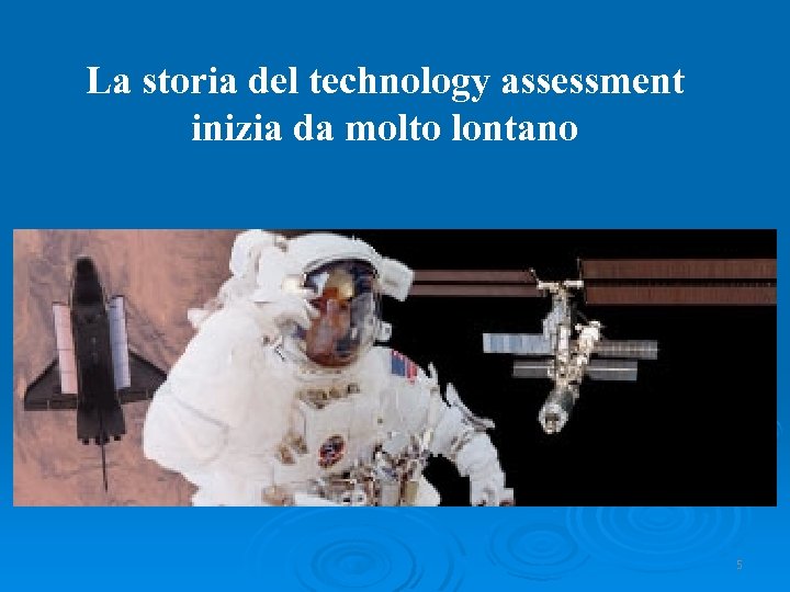 La storia del technology assessment inizia da molto lontano 5 