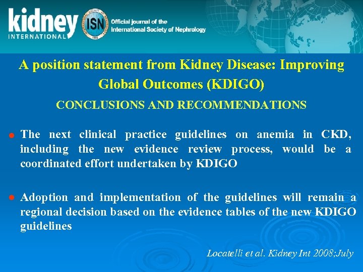 A position statement from Kidney Disease: Improving Global Outcomes (KDIGO) CONCLUSIONS AND RECOMMENDATIONS n