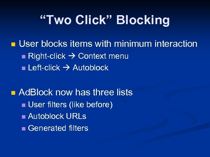 “Two Click” Blocking n User blocks items with minimum interaction Right-click Context menu n