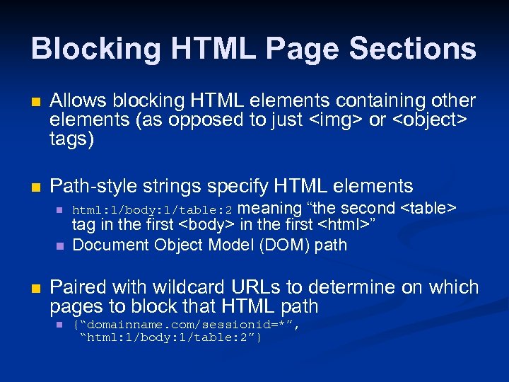 Blocking HTML Page Sections n Allows blocking HTML elements containing other elements (as opposed