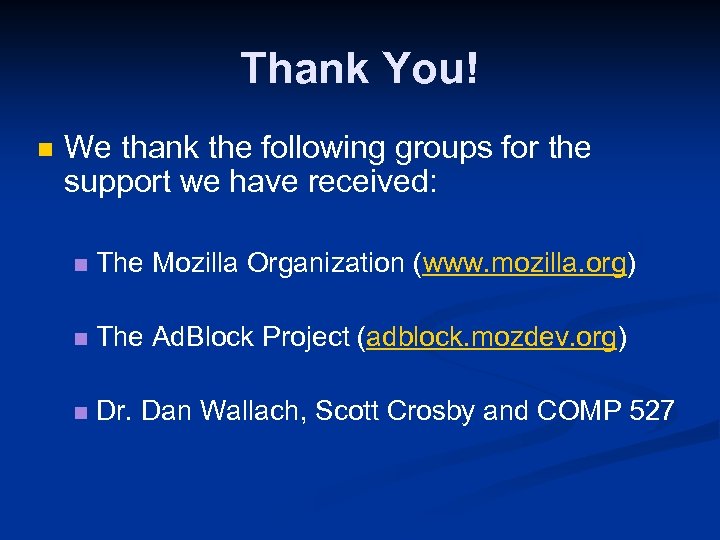 Thank You! n We thank the following groups for the support we have received: