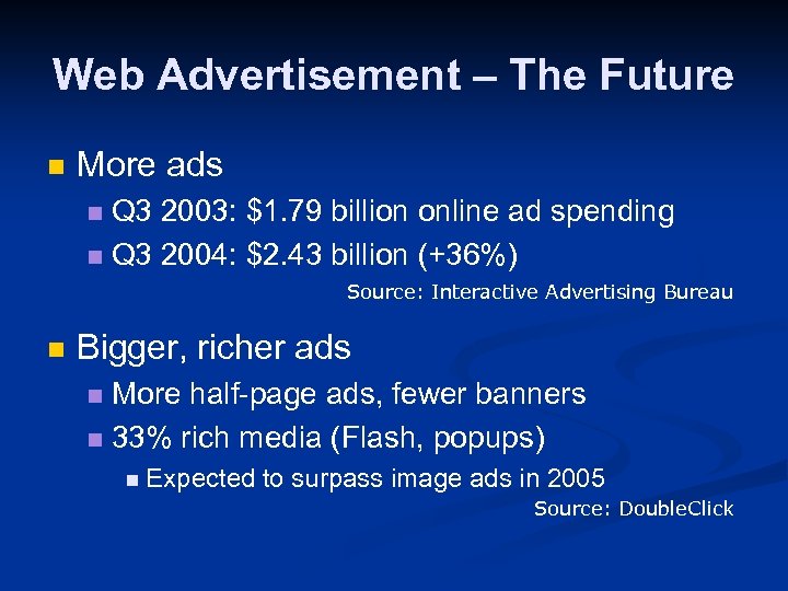 Web Advertisement – The Future n More ads Q 3 2003: $1. 79 billion