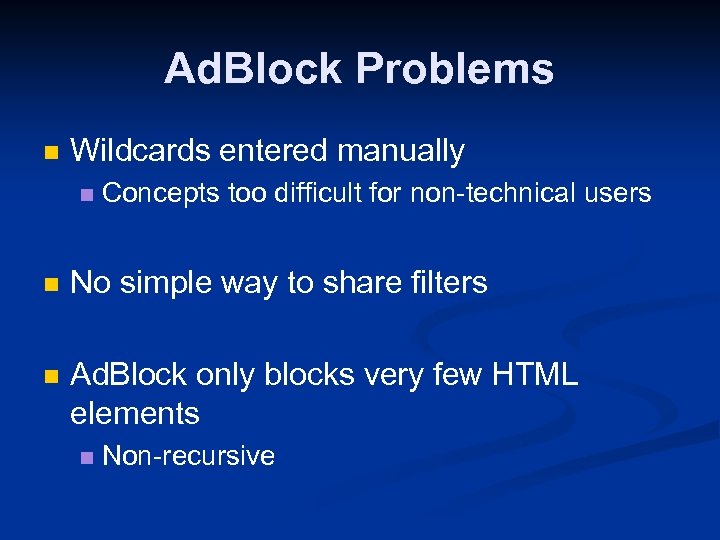 Ad. Block Problems n Wildcards entered manually n Concepts too difficult for non-technical users