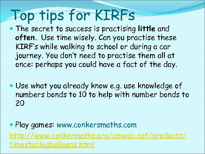 Top tips for KIRFs The secret to success is practising little and often. Use