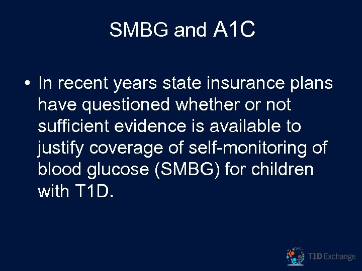 SMBG and A 1 C • In recent years state insurance plans have questioned