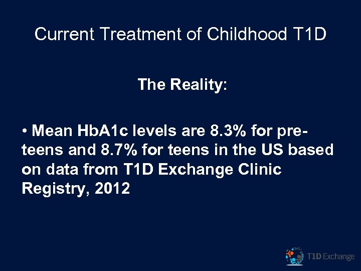 Current Treatment of Childhood T 1 D The Reality: • Mean Hb. A 1