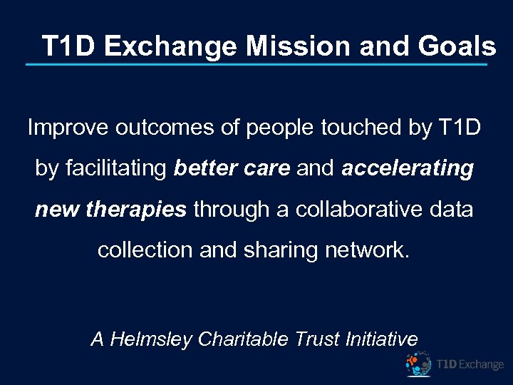 T 1 D Exchange Mission and Goals Improve outcomes of people touched by T