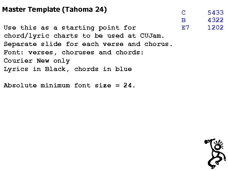 Master Template (Tahoma 24) Use this as a starting point for chord/lyric charts to
