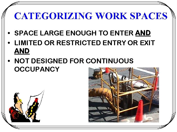 CATEGORIZING WORK SPACES • SPACE LARGE ENOUGH TO ENTER AND • LIMITED OR RESTRICTED