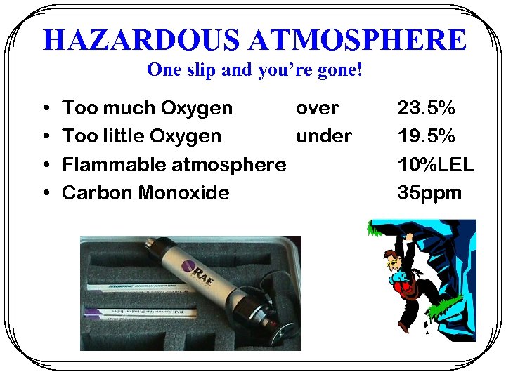 HAZARDOUS ATMOSPHERE One slip and you’re gone! • • Too much Oxygen over Too