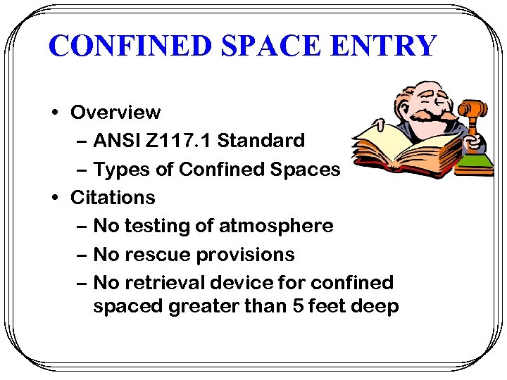 CONFINED SPACE ENTRY • Overview – ANSI Z 117. 1 Standard – Types of