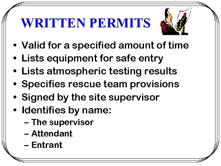 WRITTEN PERMITS • • • Valid for a specified amount of time Lists equipment