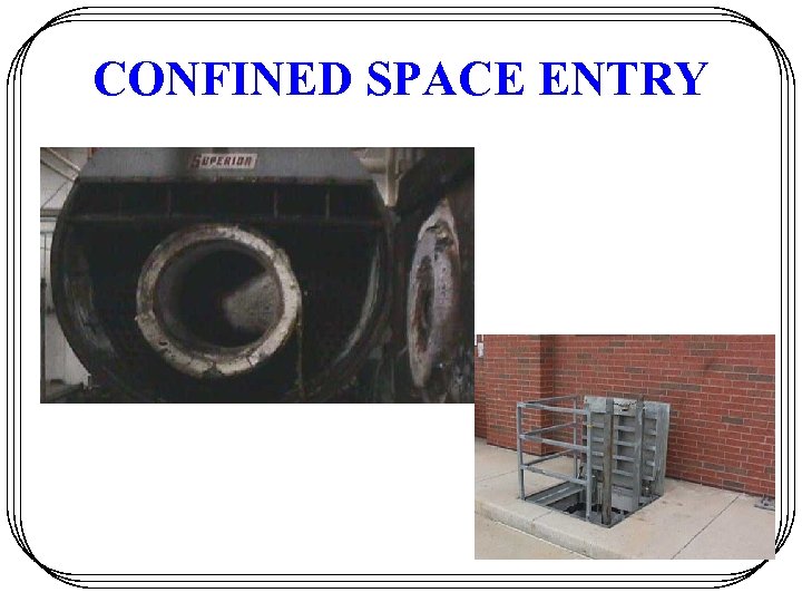 CONFINED SPACE ENTRY 