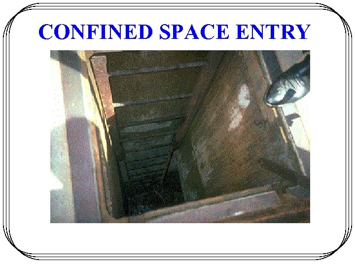 CONFINED SPACE ENTRY 