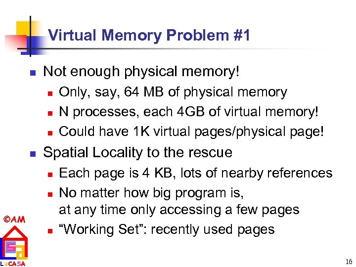 Virtual Memory Problem #1 n Not enough physical memory! n n Spatial Locality to