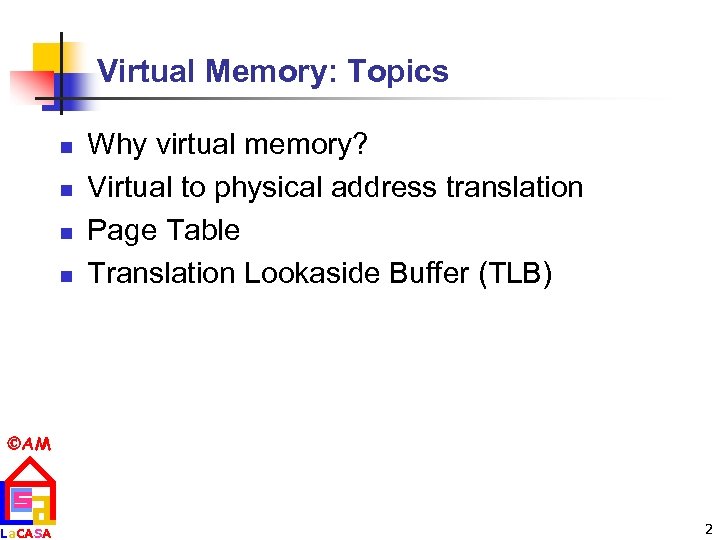 Virtual Memory: Topics n n Why virtual memory? Virtual to physical address translation Page