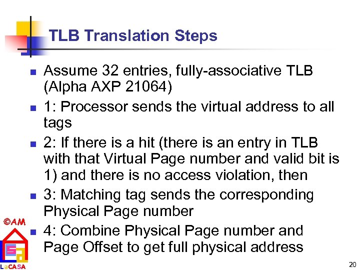 TLB Translation Steps n n AM La. CASA n Assume 32 entries, fully-associative TLB
