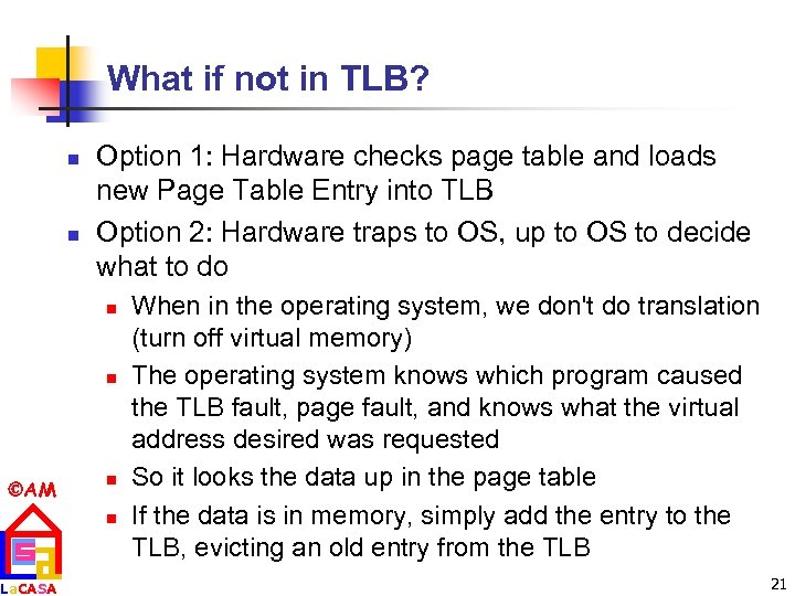 What if not in TLB? n n Option 1: Hardware checks page table and
