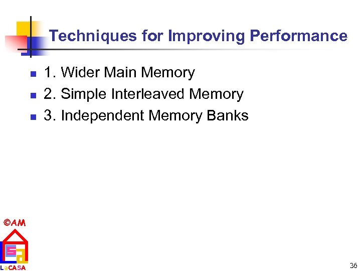 Techniques for Improving Performance n n n 1. Wider Main Memory 2. Simple Interleaved