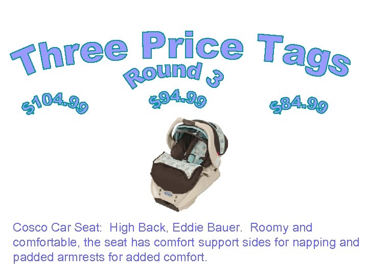Cosco Car Seat: High Back, Eddie Bauer. Roomy and comfortable, the seat has comfort