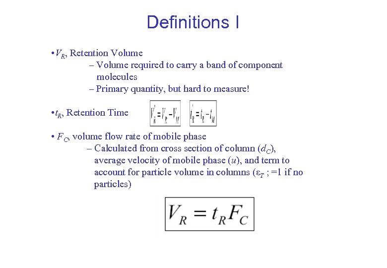 Definitions I • VR, Retention Volume – Volume required to carry a band of