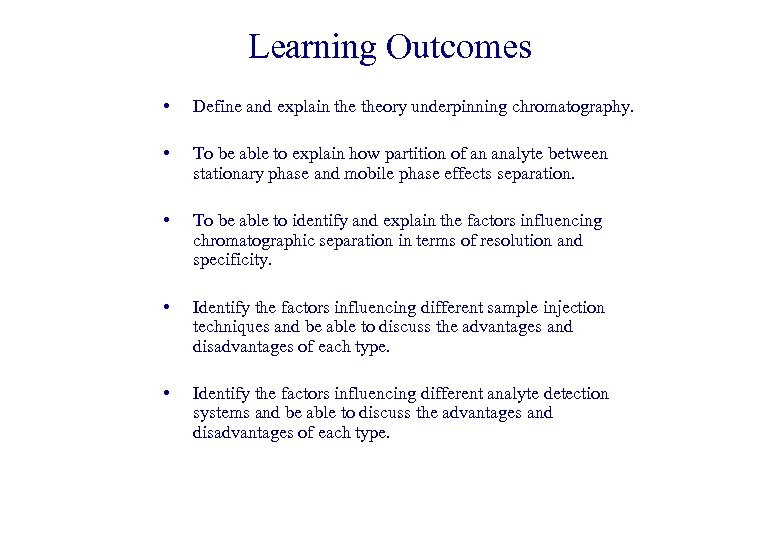 Learning Outcomes • Define and explain theory underpinning chromatography. • To be able to