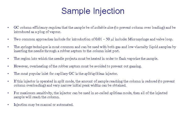 Sample Injection • GC column efficiency requires that the sample be of suitable size