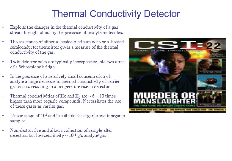 Thermal Conductivity Detector • Exploits the changes in thermal conductivity of a gas stream