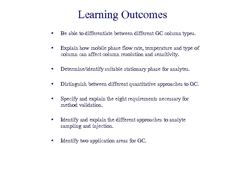 Learning Outcomes • Be able to differentiate between different GC column types. • Explain