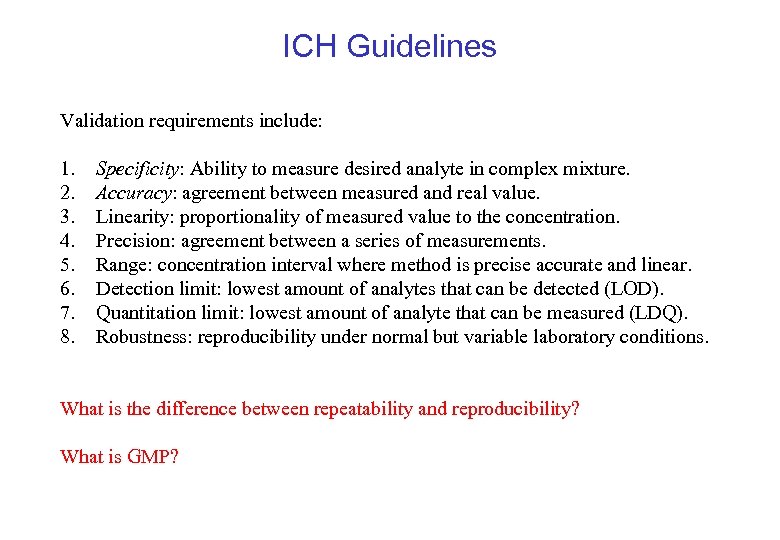 ICH Guidelines Validation requirements include: 1. 2. 3. 4. 5. 6. 7. 8. Specificity: