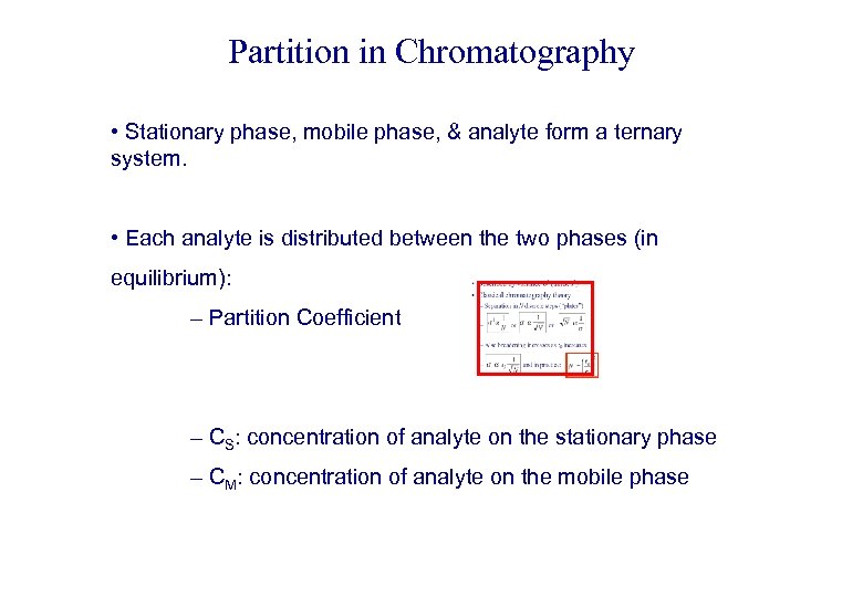 Partition in Chromatography • Stationary phase, mobile phase, & analyte form a ternary system.