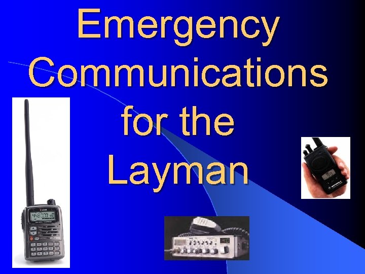 Emergency Communications for the Layman 