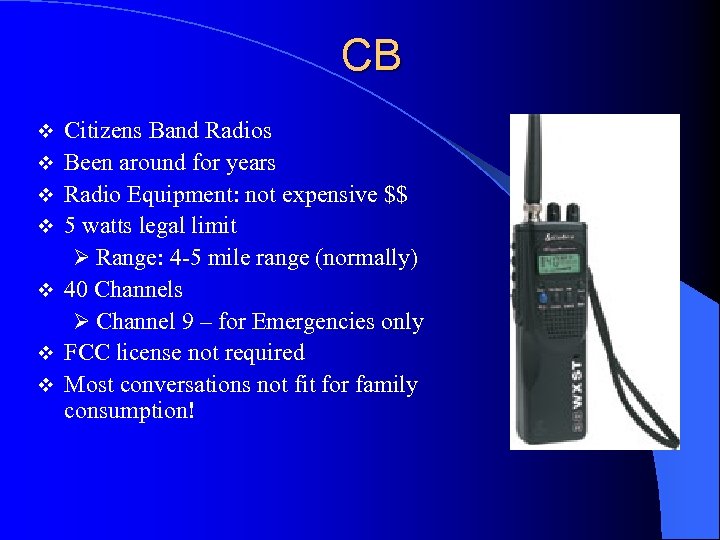 CB v v v v Citizens Band Radios Been around for years Radio Equipment: