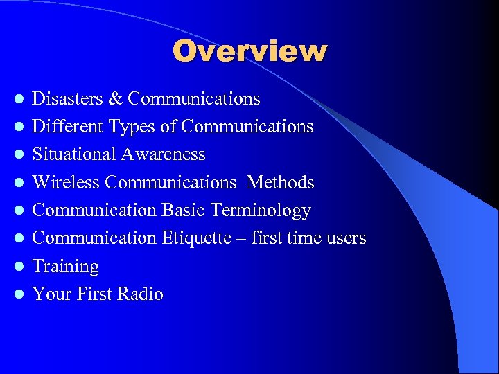 Overview l l l l Disasters & Communications Different Types of Communications Situational Awareness