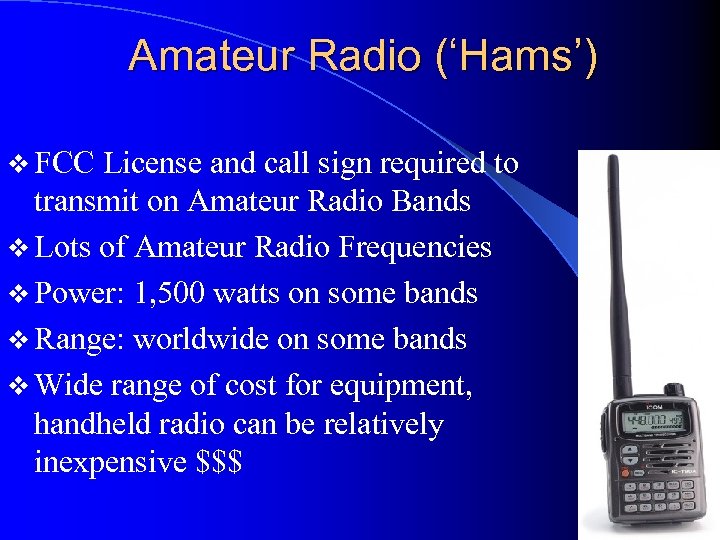 Amateur Radio (‘Hams’) v FCC License and call sign required to transmit on Amateur