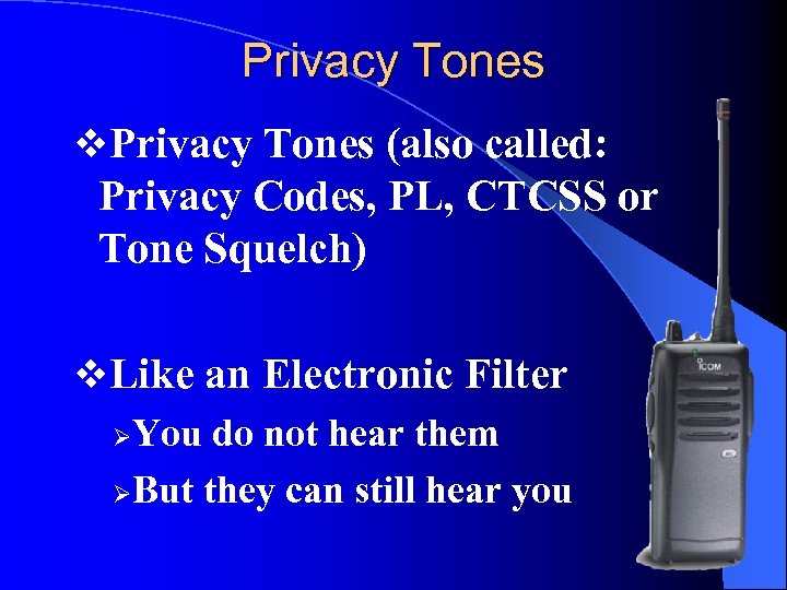 Privacy Tones v. Privacy Tones (also called: Privacy Codes, PL, CTCSS or Tone Squelch)