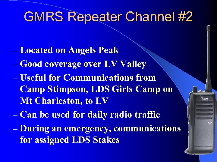 GMRS Repeater Channel #2 – Located on Angels Peak – Good coverage over LV