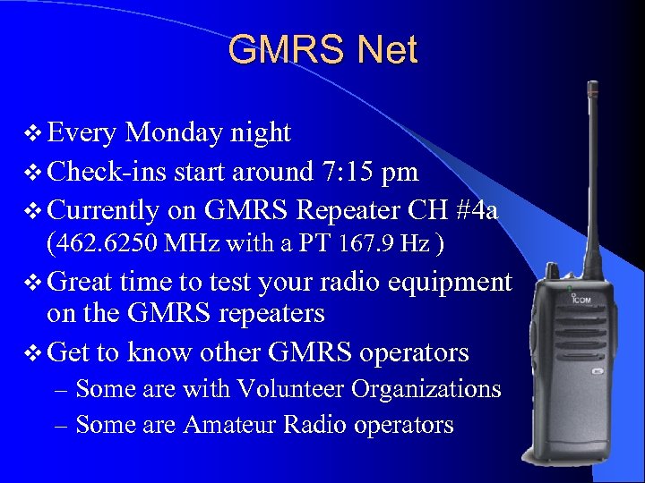 GMRS Net v Every Monday night v Check-ins start around 7: 15 pm v