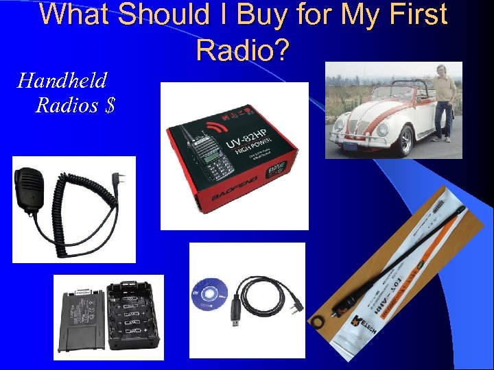 What Should I Buy for My First Radio? Handheld Radios $ 