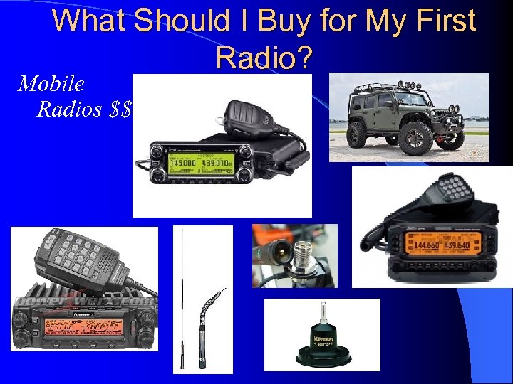 What Should I Buy for My First Radio? Mobile Radios $$ 