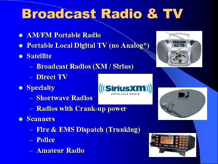 Broadcast Radio & TV l l l AM/FM Portable Radio Portable Local Digital TV