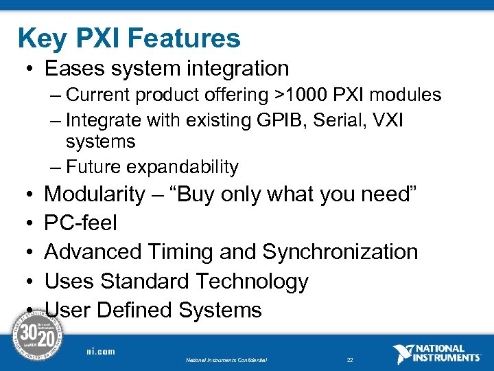 Key PXI Features • Eases system integration – Current product offering >1000 PXI modules