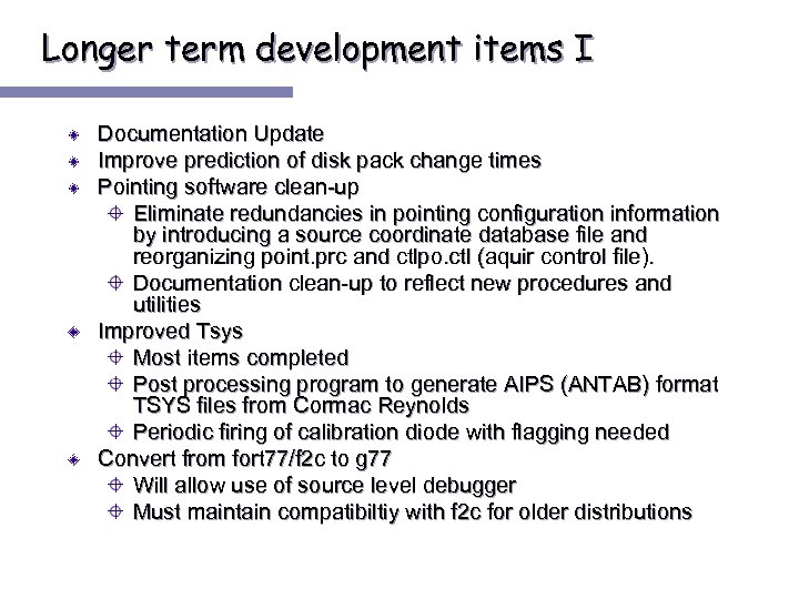 Longer term development items I Documentation Update Improve prediction of disk pack change times