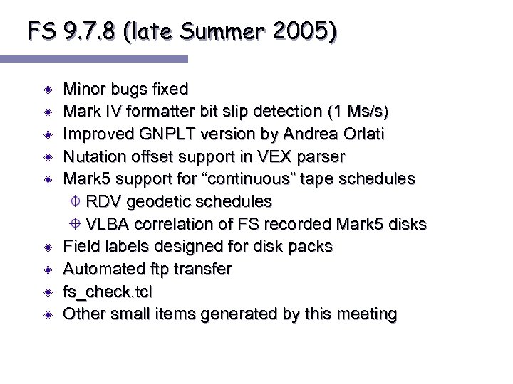 FS 9. 7. 8 (late Summer 2005) Minor bugs fixed Mark IV formatter bit