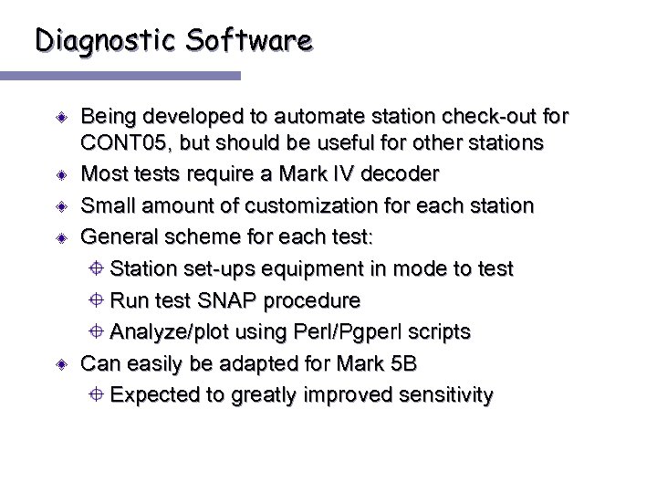 Diagnostic Software Being developed to automate station check-out for CONT 05, but should be