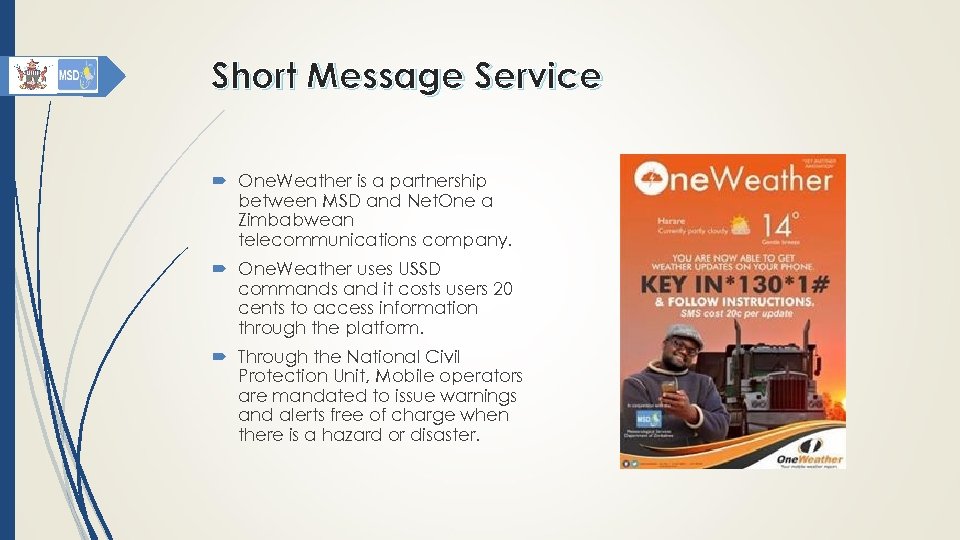 Short Message Service One. Weather is a partnership between MSD and Net. One a