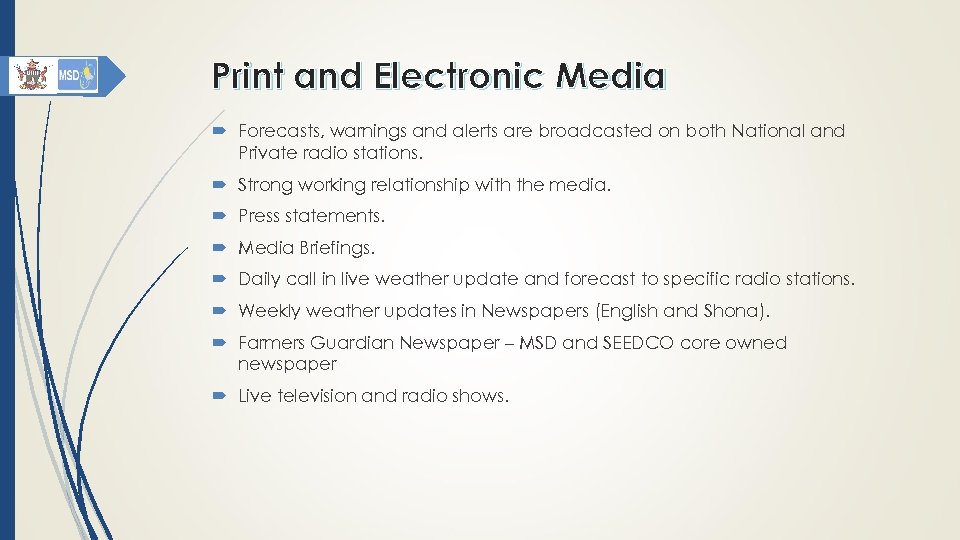 Print and Electronic Media Forecasts, warnings and alerts are broadcasted on both National and