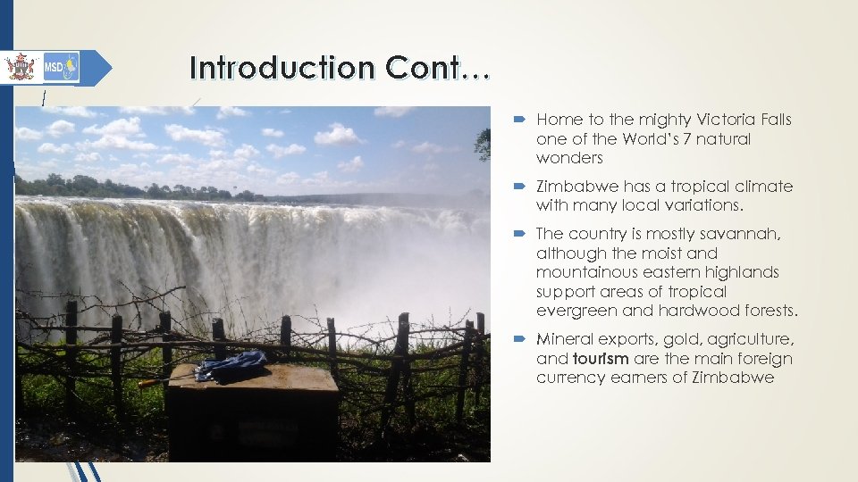 Introduction Cont… Home to the mighty Victoria Falls one of the World’s 7 natural