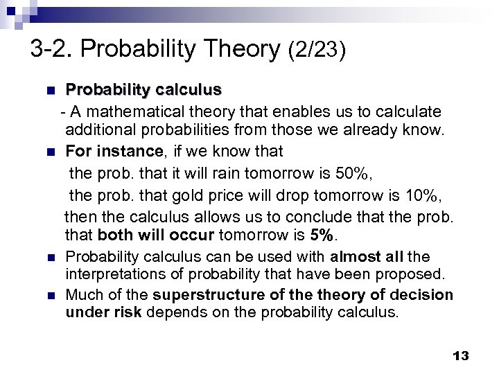 3 -2. Probability Theory (2/23) Probability calculus - A mathematical theory that enables us