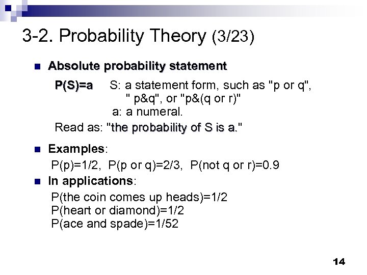 3 -2. Probability Theory (3/23) n Absolute probability statement P(S)=a S: a statement form,
